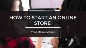 How To Start  an Online Store Without Inventory in 2022