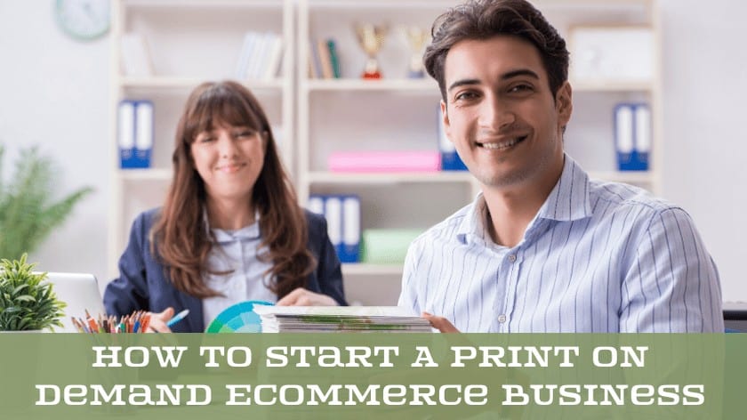 How to start a print on demand ecommerce business.