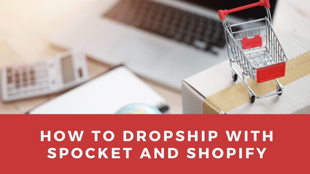 How to Dropship With Spocket and Shopify 1 1