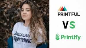 Printful vs Printify: Which is the Best Print-On-Demand Platform in 2022?
