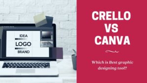 Crello vs Canva - Which is the Best graphic designing tool?