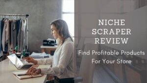 Niche Scraper Review - Find Profitable Products For Your Store In 2021