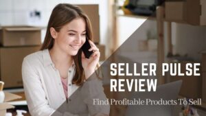 Seller Pulse Review 2021 - Find Profitable Products To Sell