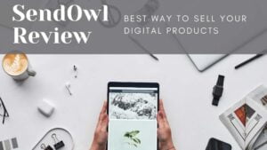 SendOwl Review - Best Way to Sell Your Digital Products in 2021