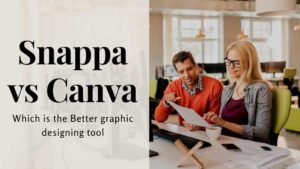 Snappa vs Canva 2021 - Which is the Better graphic designing tool?