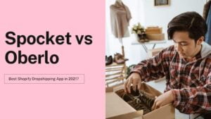 Spocket vs Oberlo - Best Shopify Dropshipping App in 2021?