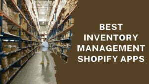 The Best Inventory Management Shopify Apps for 2022