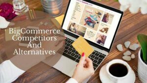 Best BigCommerce Competitors and Alternatives in 2021