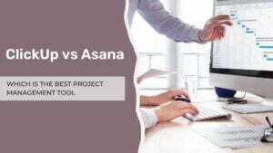 ClickUp vs Asana - Which Is the Best Project Management Tool In 2022?